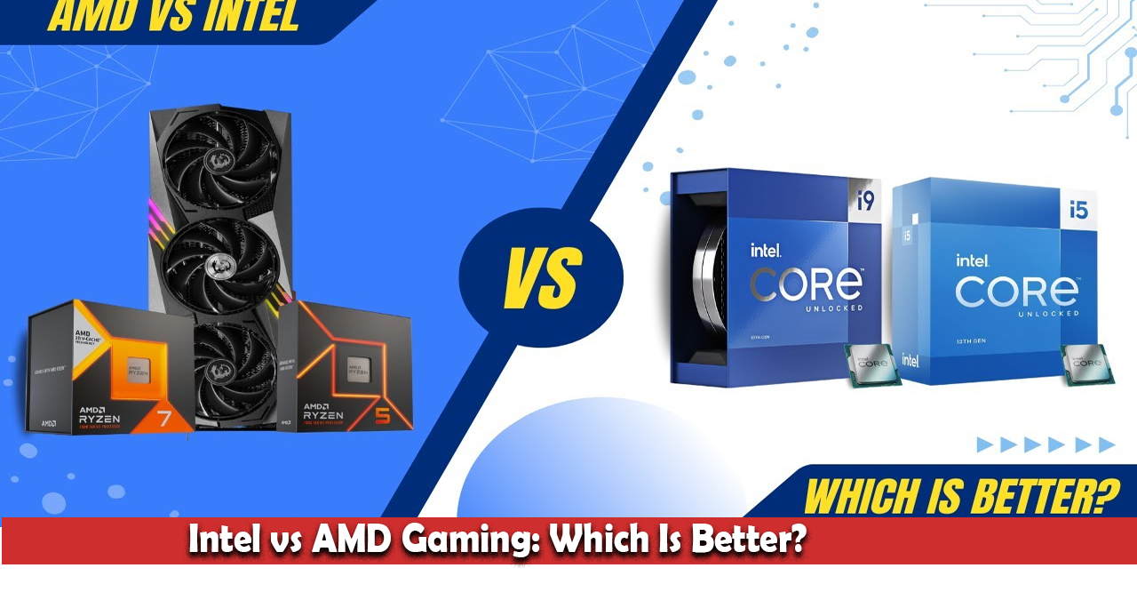 Intel vs AMD Gaming: Which Is Better?