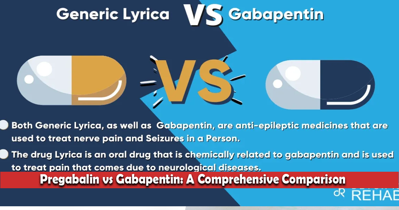 Pregabalin vs Gabapentin