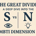 The Great Divide: A Deep Dive into the S vs N MBTI Dimension S vs N MBTI Dimension