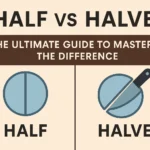 Half vs Halve